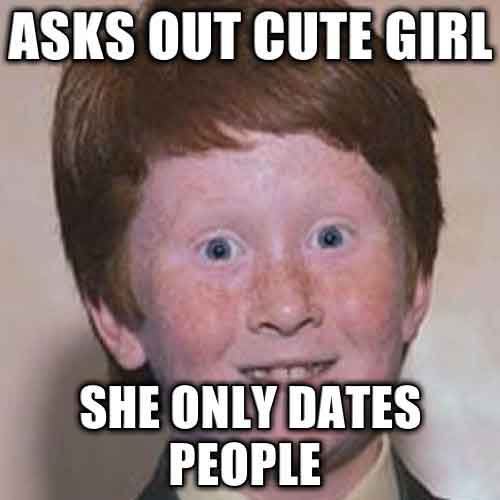 Funny Ginger Meme Can't Get a Date - SlightlyQualified.com