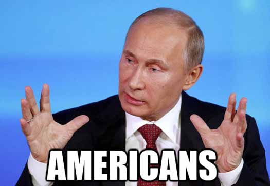 Funny Vladimir Putin Americans Pic - SlightlyQualified.com